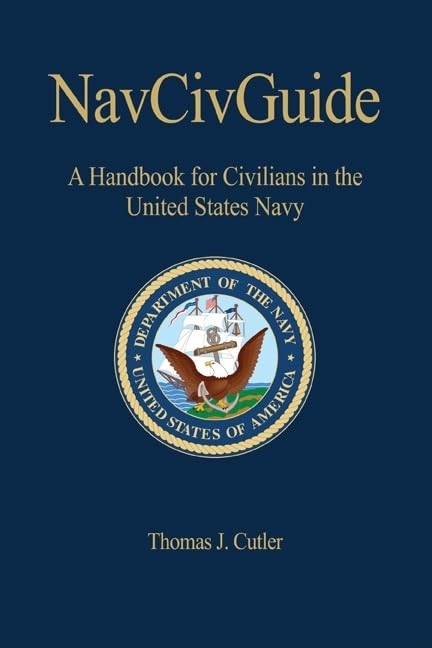 NavCivGuide: A Handbook for Civilians in the United States Navy (Blue & Gold Professional Library)