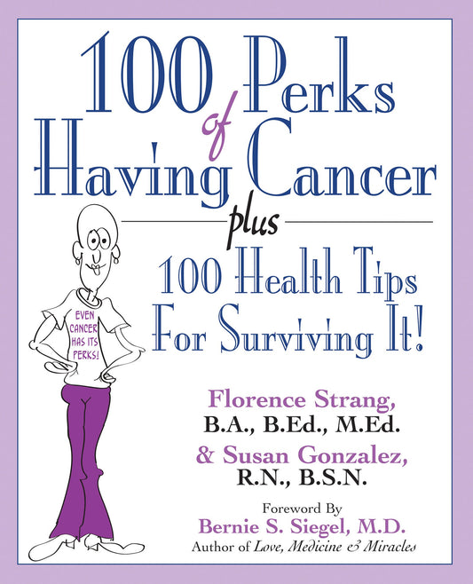 100 Perks of Having Cancer: Plus 100 Health Tips for Surviving It - 120