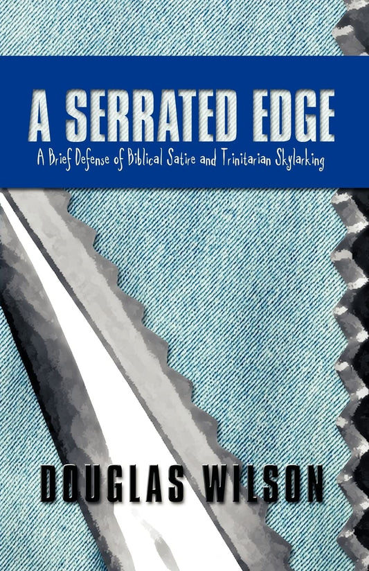 A Serrated Edge: A Brief Defense of Biblical Satire and Trinitarian Skylarking - 7688
