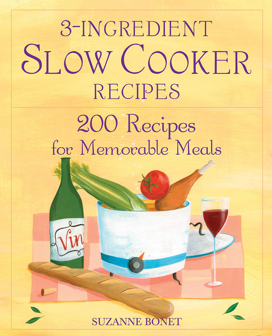 3-Ingredient Slow Cooker Recipes: 200 Recipes for Memorable Meals - 2691
