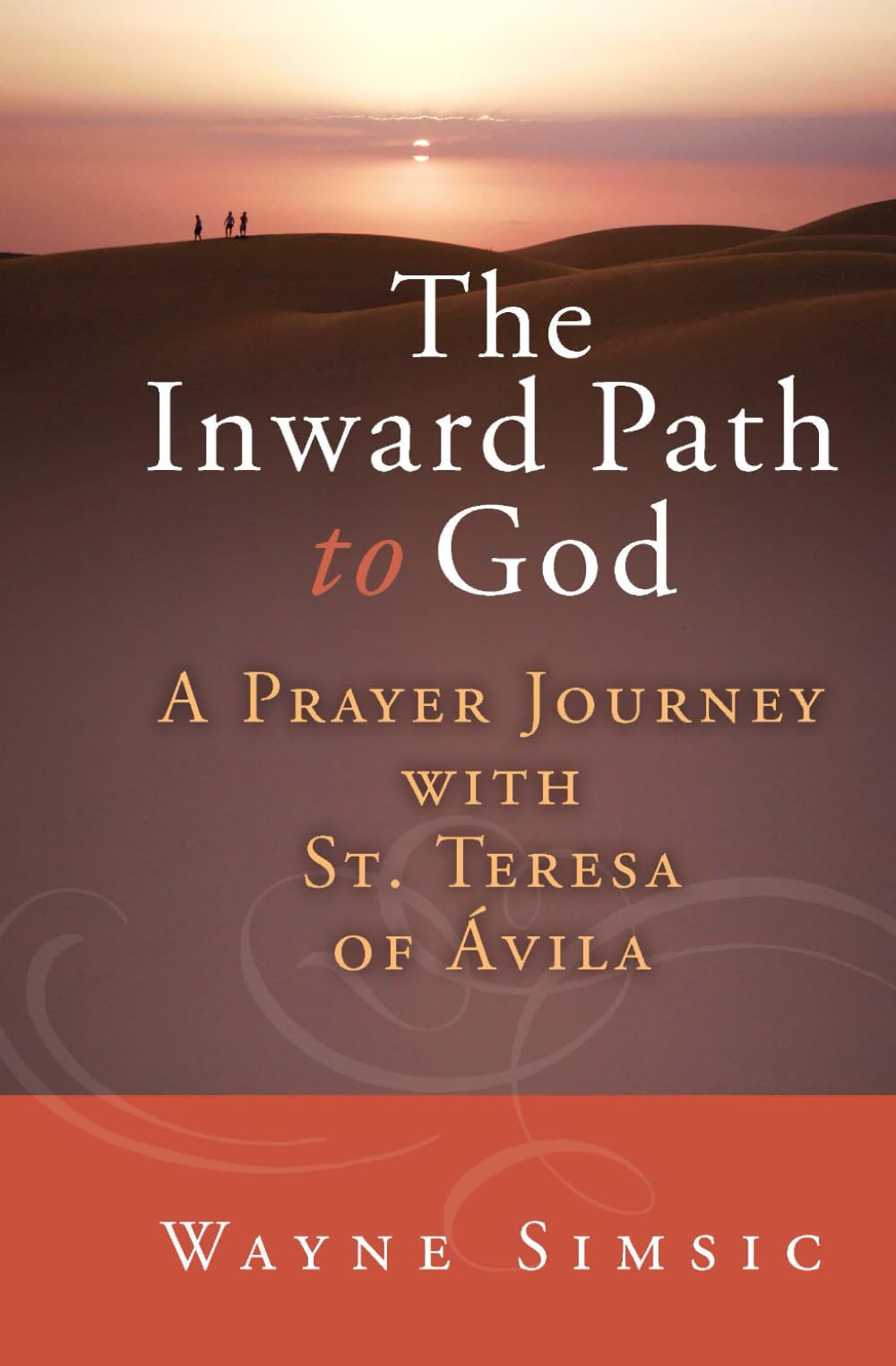 The Inward Path to God: A Prayer Journey with Teresa of Avila