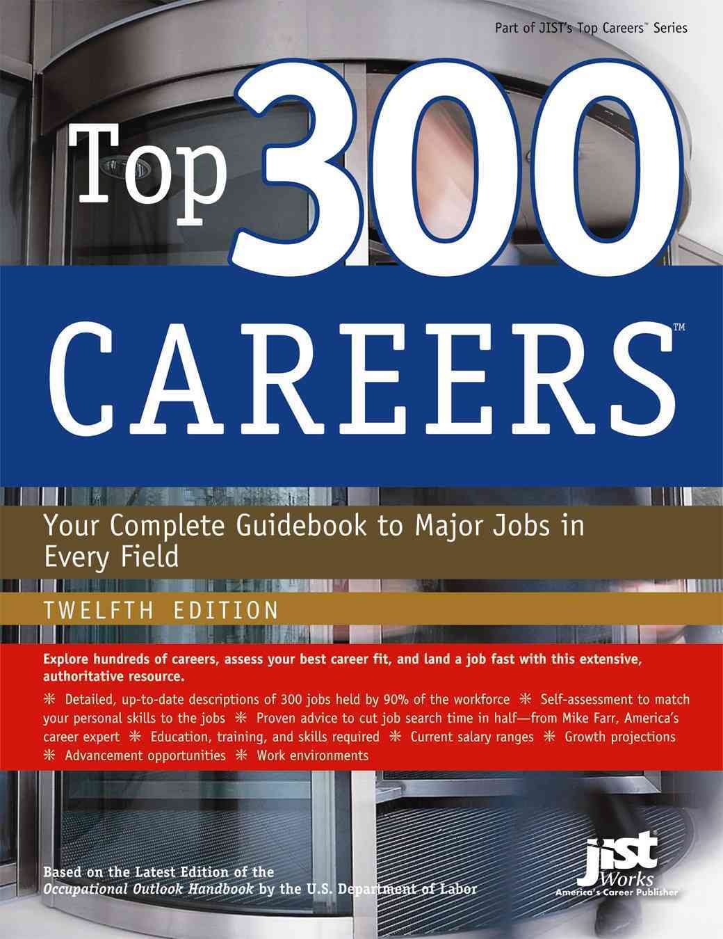 Top 300 Careers: Your Complete Guidebook to Major Jobs in Every Field (Jist's Top Careers Series)