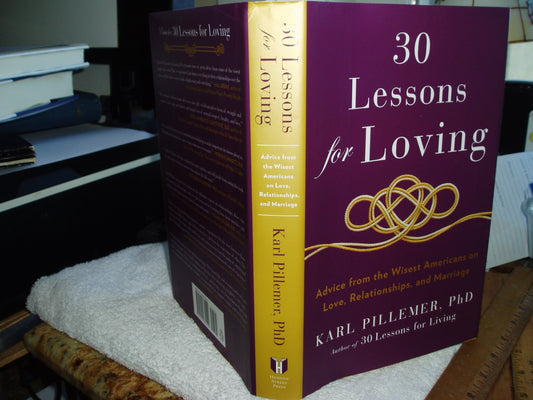 30 Lessons for Loving: Advice from the Wisest Americans on Love, Relationships, and Marriage - 2973