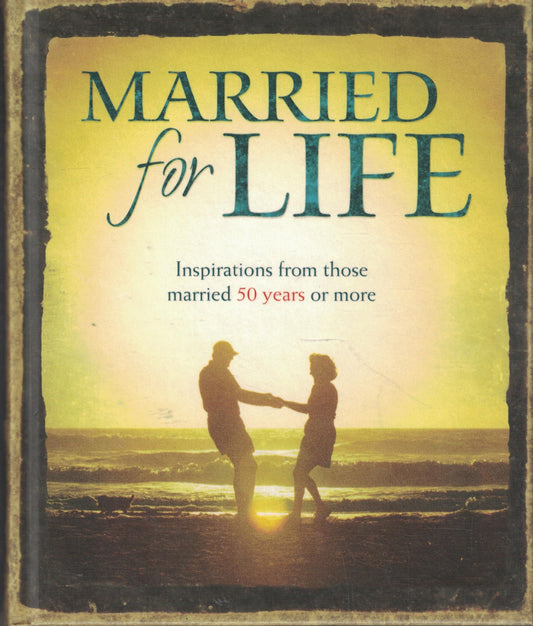 Married for Life: Inspirations from Those Married 50 Years or More - 5940