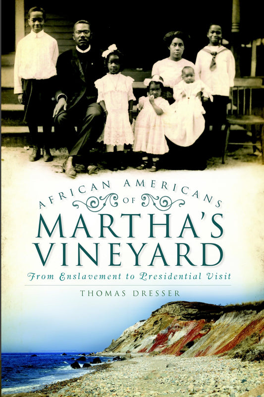 African Americans on Martha's Vineyard: From Enslavement to Presidential Visit