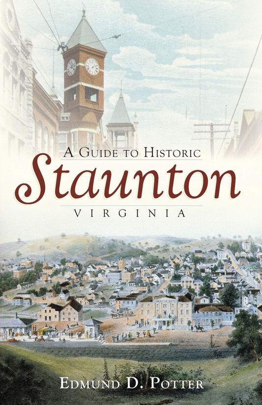A Guide to Historic Staunton, Virginia (History & Guide) - 1733