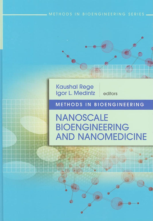 Nanoscale Bioengineering and Nanomedicine (Methods in Bioengineering (Artech House)) - 9779