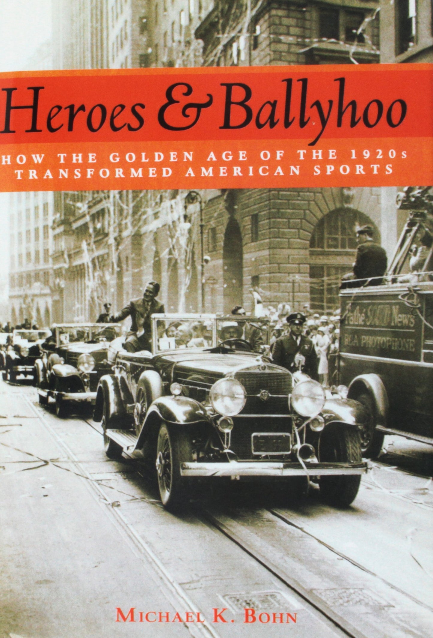 Heroes and Ballyhoo: How the Golden Age of the 1920s Transformed American Sports