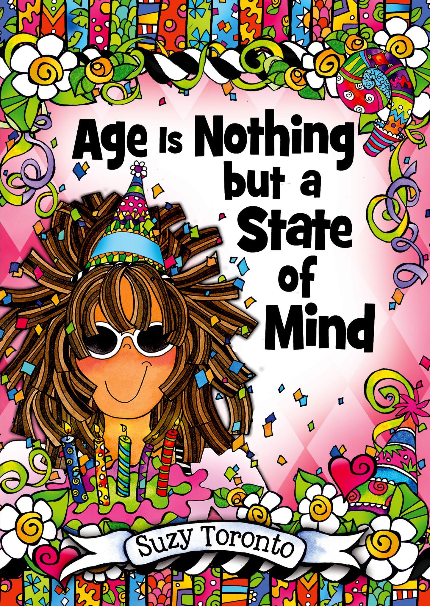 Age Is Nothing but a State of Mind by Suzy Toronto, A Sweet and Funny Gift Book for Her for a Birthday, Christmas, or Just "Thinking of You" from Blue Mountain Arts