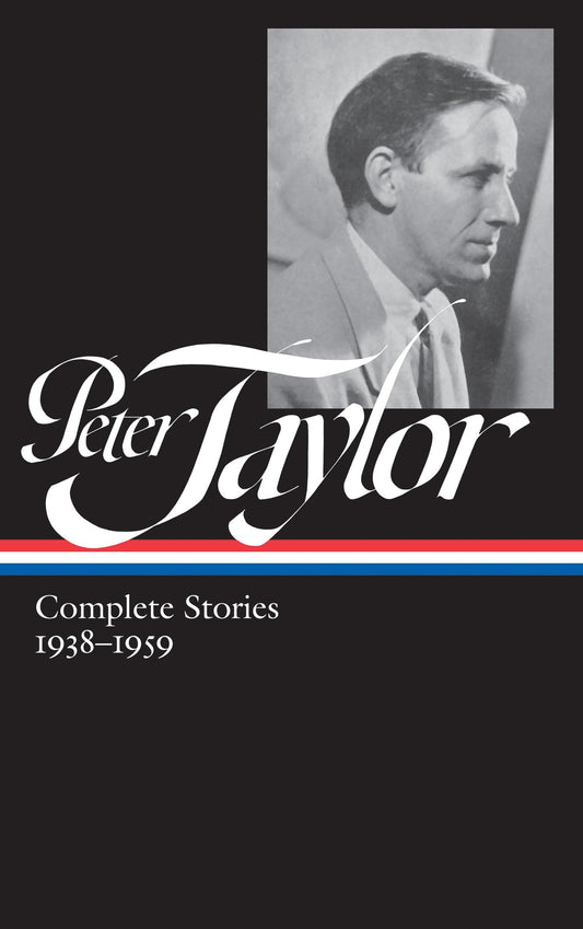 Peter Taylor: Complete Stories 1938-1959 (LOA #298) (Library of America Peter Taylor Edition) - 5062