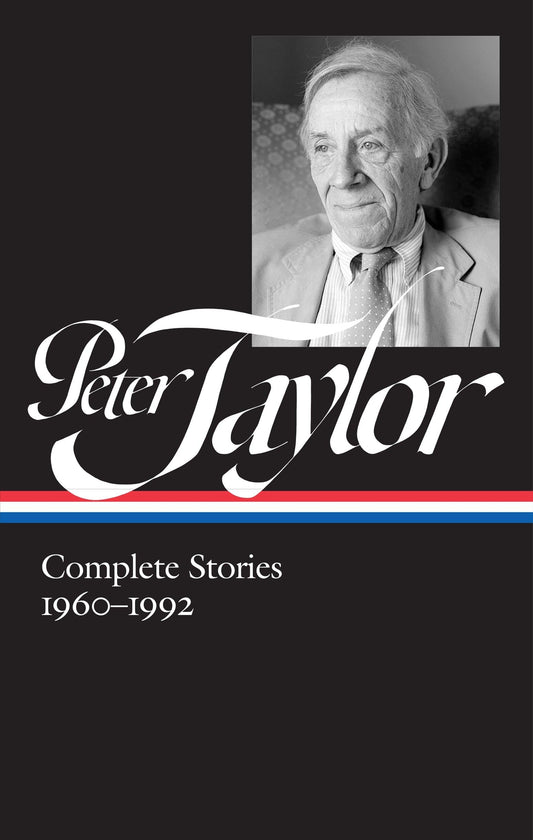 Peter Taylor: Complete Stories 1960-1992 (LOA #299) (Library of America Peter Taylor Edition) - 6841