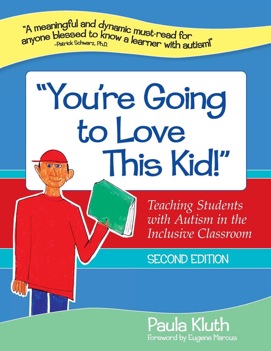 "You're Going to Love This Kid!": Teaching Students with Autism in the Inclusive Classroom, Second Edition - 6245