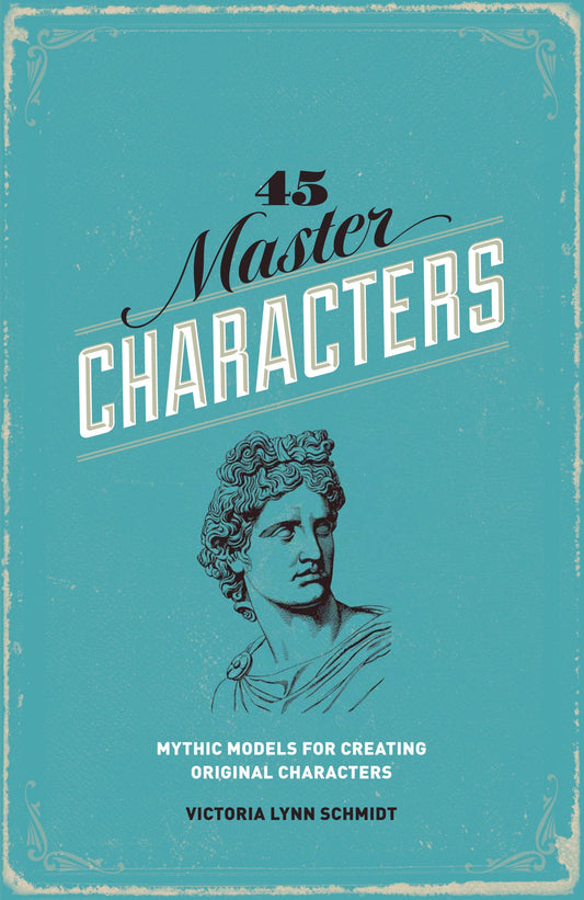 45 Master Characters, Revised Edition: Mythic Models for Creating Original Characters - 2829