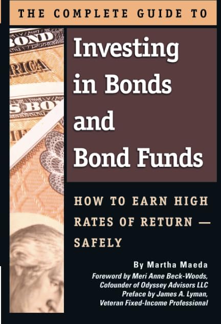 The Complete Guide to Investing in Bonds and Bond Funds How to Earn High Rates of Return Safely