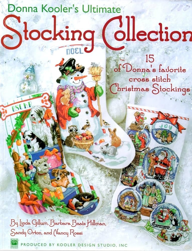 Donna Kooler's Ultimate Stocking Collection: 15 of Donna's Favorite Cross Stitch Christmas Stockings