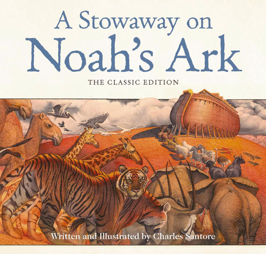 A Stowaway on Noah's Ark: The Classic Edition (Charles Santore Children's Classics) - 9407