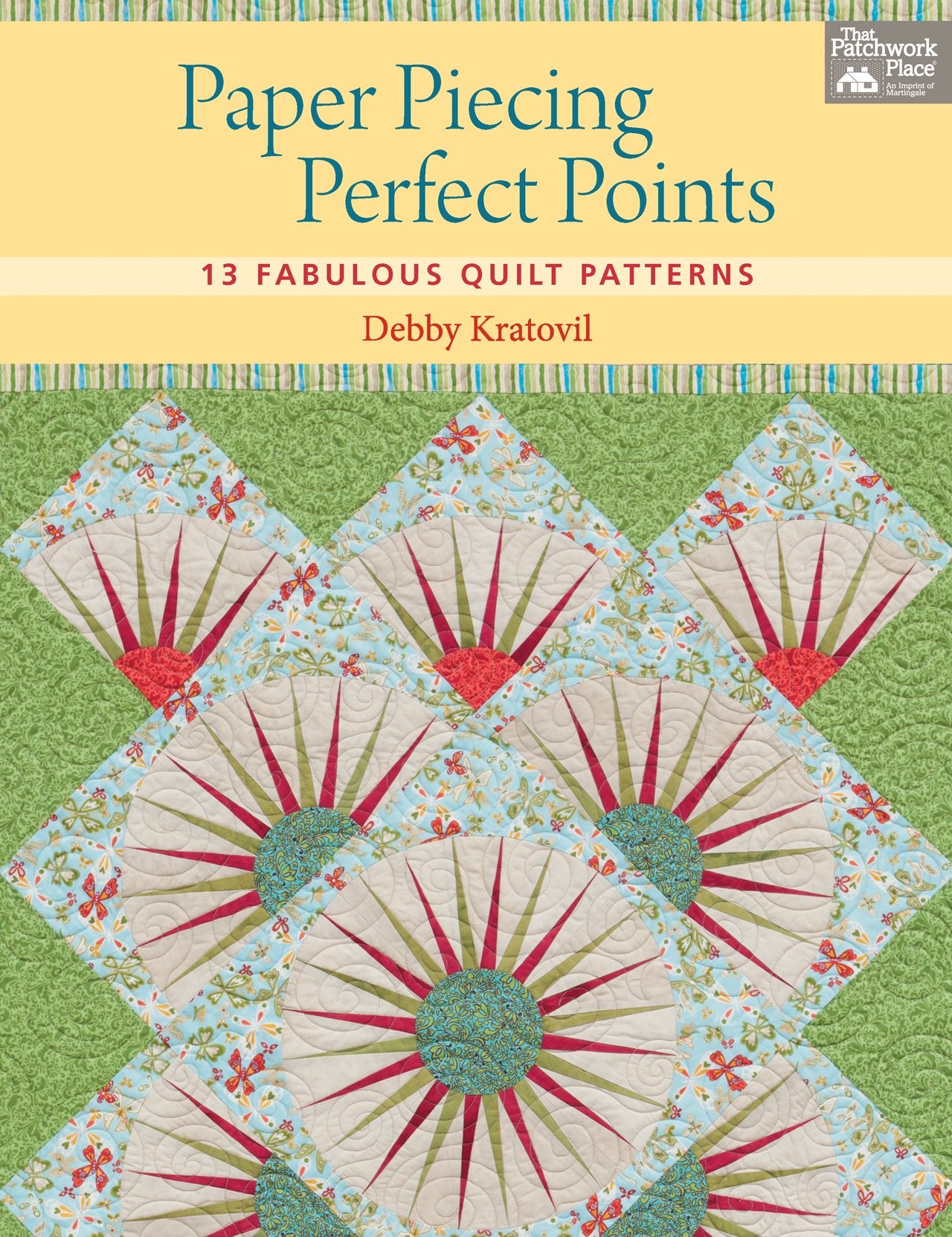 Paper Piecing Perfect Points: 13 Fabulous Quilt Patterns