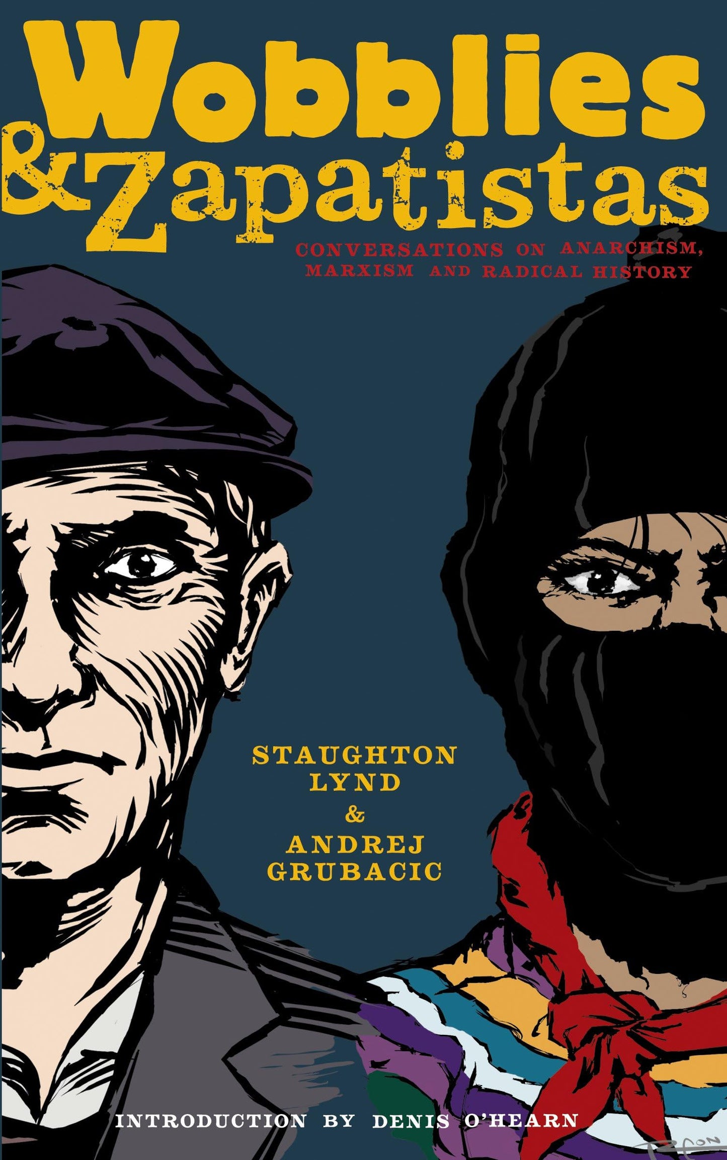 Wobblies and Zapatistas: Conversations on Anarchism, Marxism, and Radical History (PM Press)