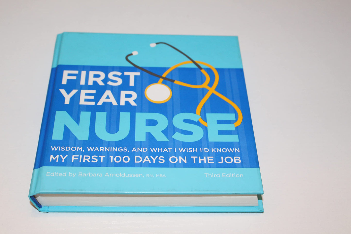 First Year Nurse: Wisdom, Warnings, and What I Wish I'd Known My First 100 Days on the Job