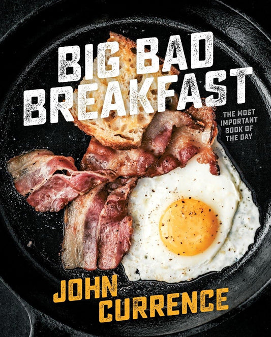Big Bad Breakfast: The Most Important Book of the Day [A Cookbook] - 6640