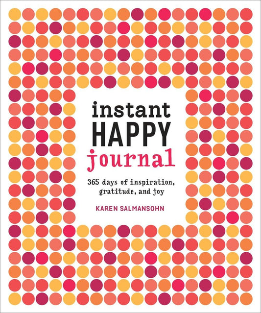 Instant Happy Journal: 365 Days of Inspiration, Gratitude, and Joy - 8608