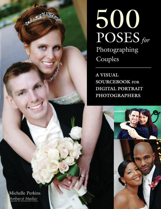 500 Poses for Photographing Couples: A Visual Sourcebook for Digital Portrait Photographers - 9285
