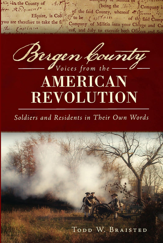 Bergen County Voices from the American Revolution: Soldiers and Residents in Their Own Words (Military) - 9759