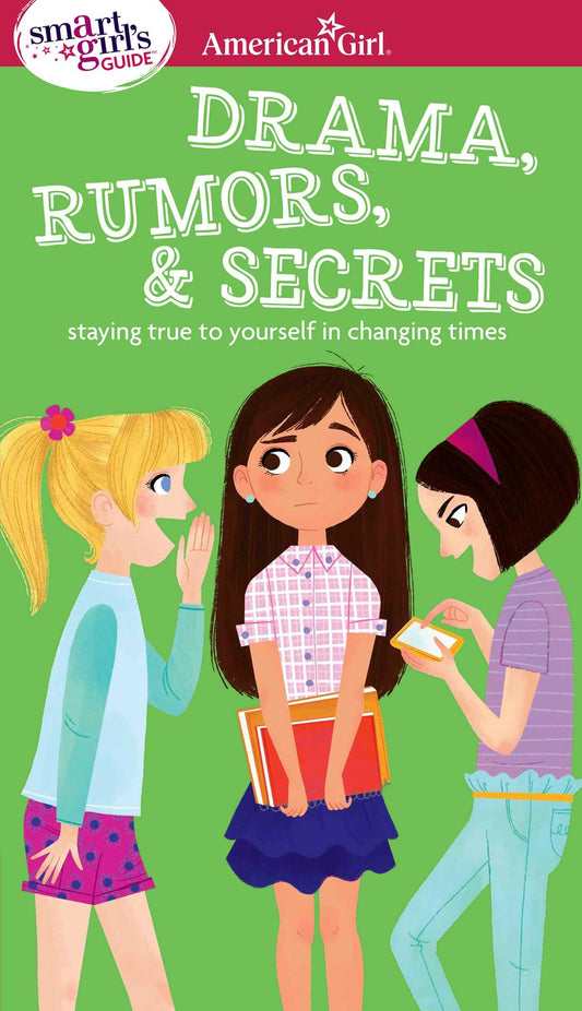 A Smart Girl's Guide: Drama, Rumors & Secrets: Staying True to Yourself in Changing Times (American Girl® Wellbeing) - 734
