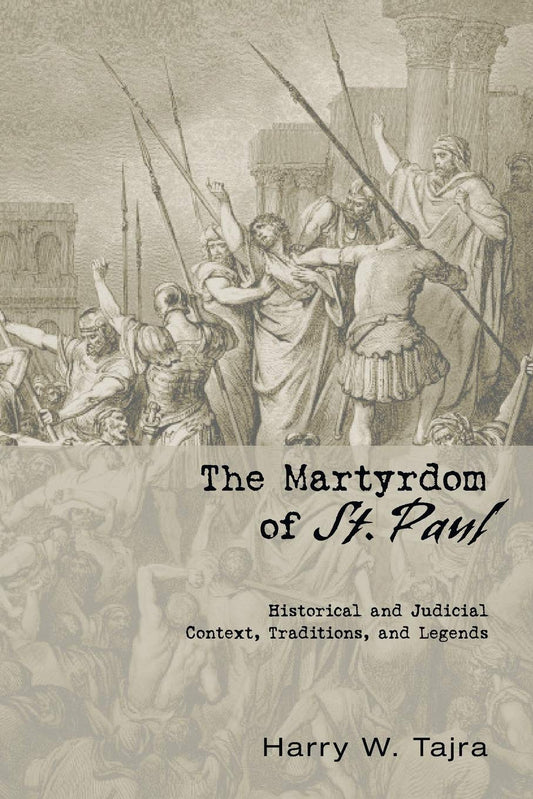 The Martyrdom of St. Paul: Historical and Judicial Context, Traditions, and Legends