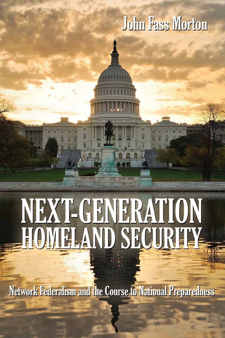 Next-Generation Homeland Security: Network Federalism and the Course to National Preparedness