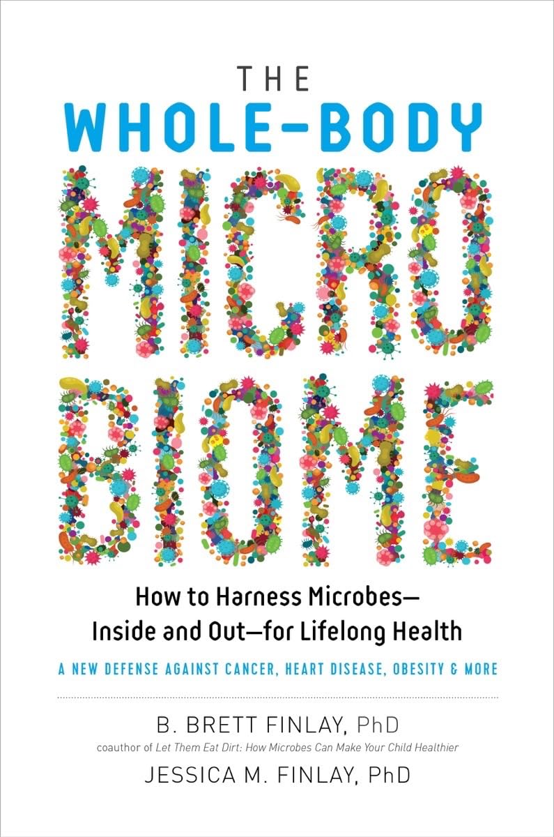 The Whole-Body Microbiome: How to Harness Microbes―Inside and Out―for Lifelong Health - 3361