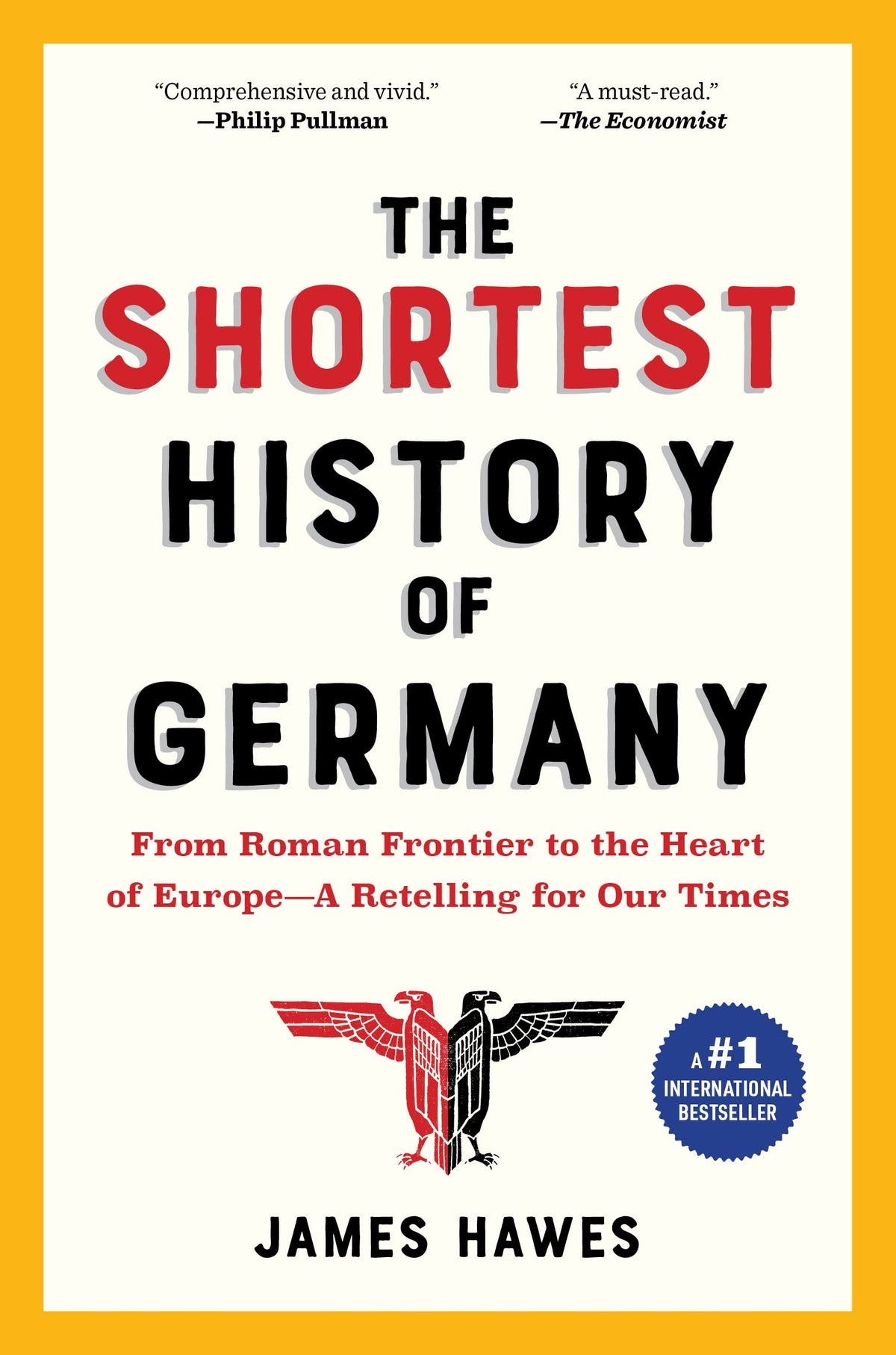 The Shortest History of Germany: From Roman Frontier to the Heart of Europe―A Retelling for Our Times (The Shortest History Series)