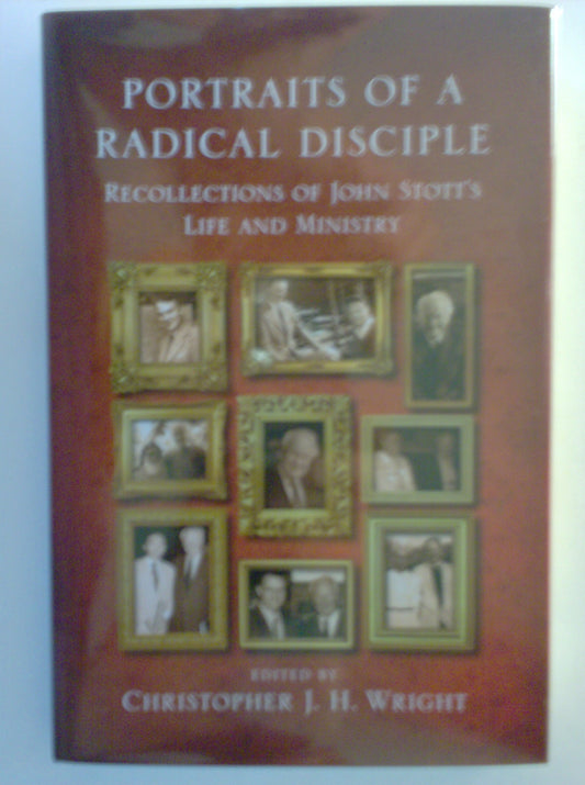 Portraits of a Radical Disciple, Recollections of John Stott's Life and Ministry - 3989