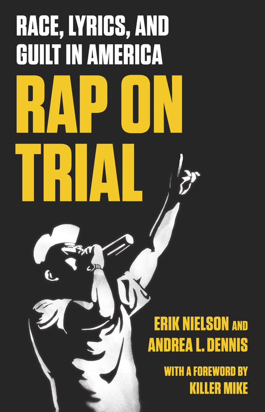 Rap on Trial: Race, Lyrics, and Guilt in America - 3632