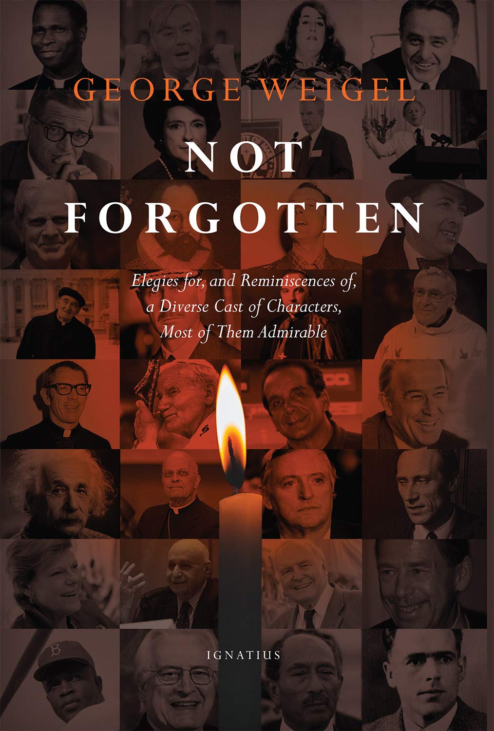Not Forgotten: Elegies for, and Reminiscences of, a Diverse Cast of Characters, Most of Them Admirable - 5988