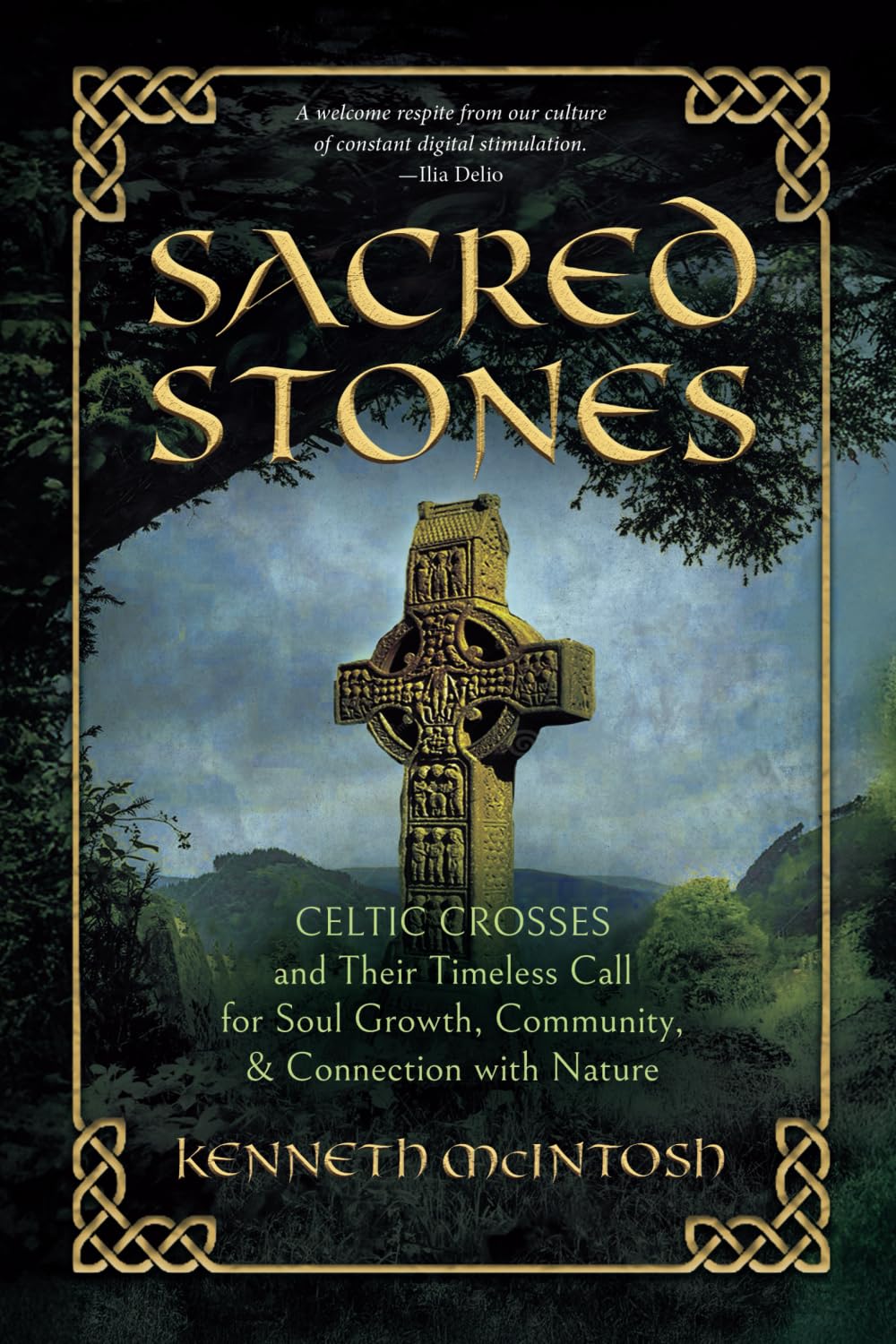 Sacred Stones: Celtic Crosses and Their Timeless Call for Soul Growth, Community, & Connection with Nature