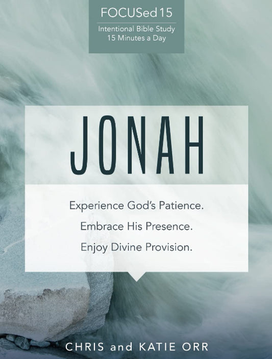 Jonah [FOCUSed15 Study Series]: Experience God's Patience. Embrace His Presence. Enjoy Divine Provision. - 8323