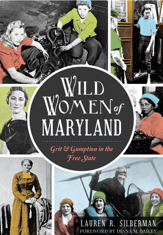 Wild Women of Maryland: Grit & Gumption in the Free State - 6954