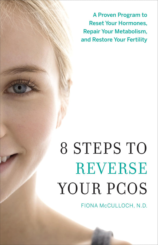 8 Steps to Reverse Your PCOS: A Proven Program to Reset Your Hormones, Repair Your Metabolism, and Restore Your Fertility - 8348