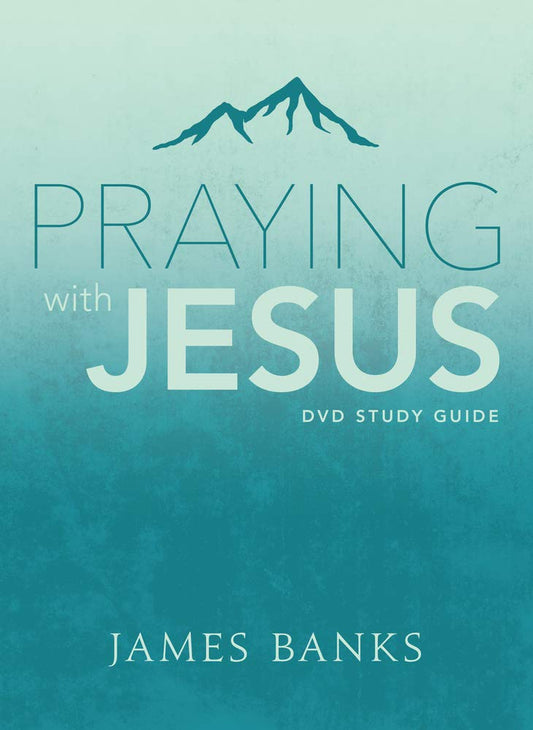 Praying with Jesus Study Guide - 9380