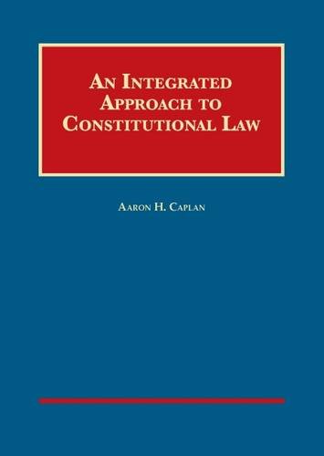 An Integrated Approach to Constitutional Law (University Casebook Series) - 7926