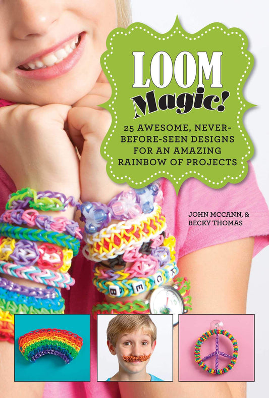 Loom Magic!: 25 Awesome, Never-Before-Seen Designs for an Amazing Rainbow of Projects - 8189