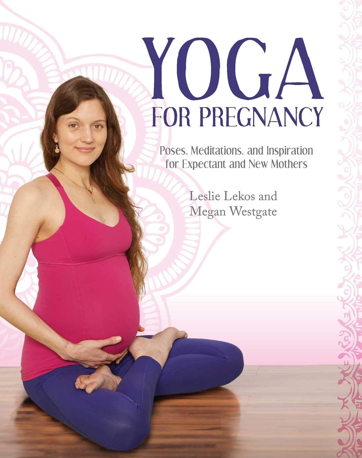 Yoga For Pregnancy: Poses, Meditations, and Inspiration for Expectant and New Mothers - 1277