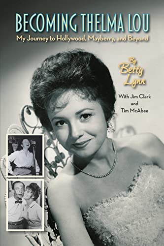 Becoming Thelma Lou - My Journey to Hollywood, Mayberry, and Beyond - 2162