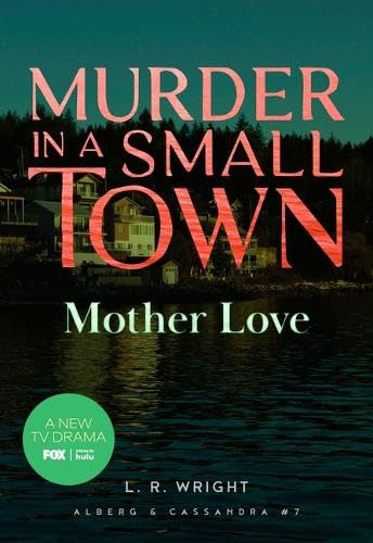 Mother Love: Murder in a Small Town (Alberg & Cassandra, 7)