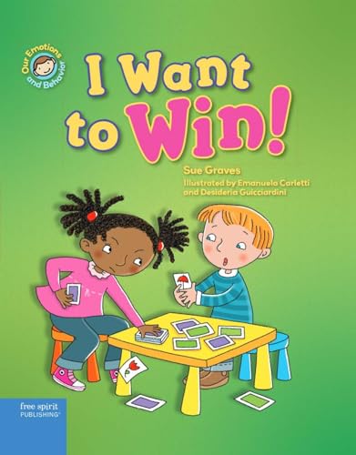 I Want to Win!: A book about being a good sport (Our Emotions and Behavior)