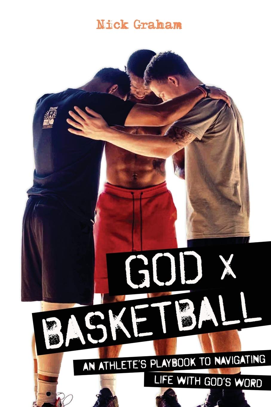 God x Basketball: An Athlete’s Playbook to Navigating Life with God’s Word
