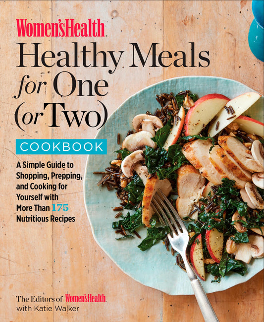 Women's Health Healthy Meals for One (or Two) Cookbook: A Simple Guide to Shopping, Prepping, and Cooking for Yourself with 175 Nutritious Recipes - 6479