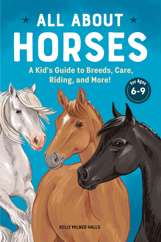 All About Horses: A Kid's Guide to Breeds, Care, Riding, and More! - 5578