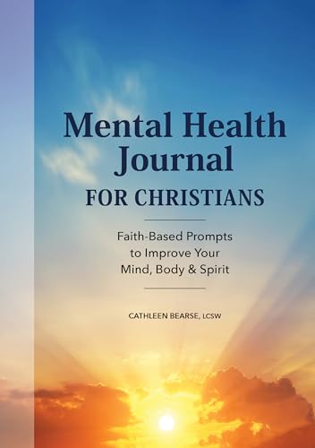 Mental Health Journal for Christians: Faith-Based Prompts to Improve Your Mind, Body & Spirit